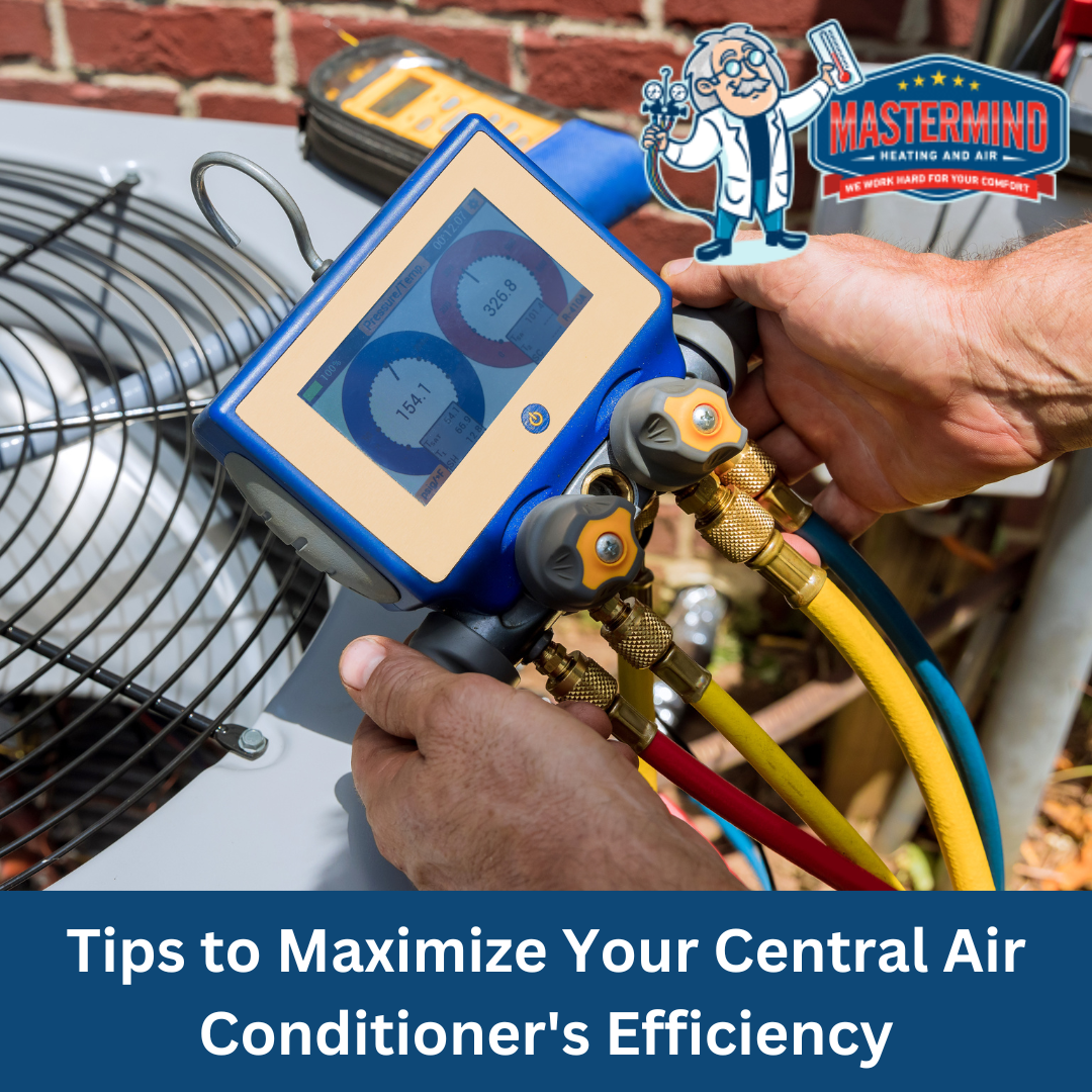 Tips to Maximize Your Central Air Conditioner’s Efficiency